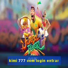 kimi 777 com login entrar